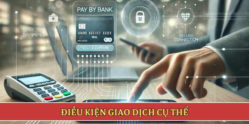 Điều kiện giao dịch cụ thể