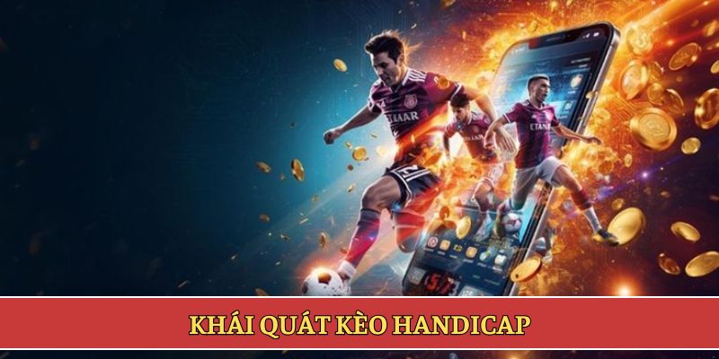 Khái quát kèo Handicap