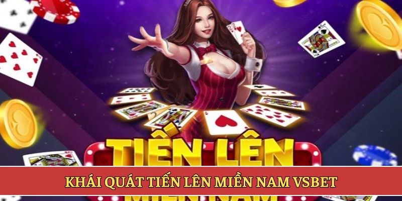 Khái quát tiến lên miền nam VSBET