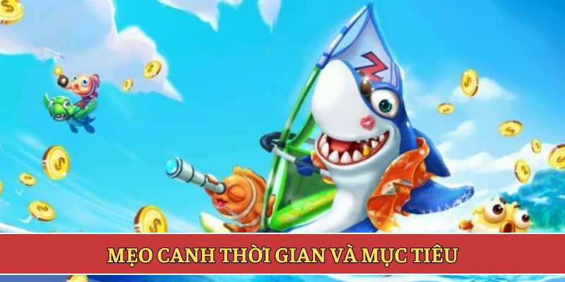 Mẹo canh thời gian và mục tiêu
