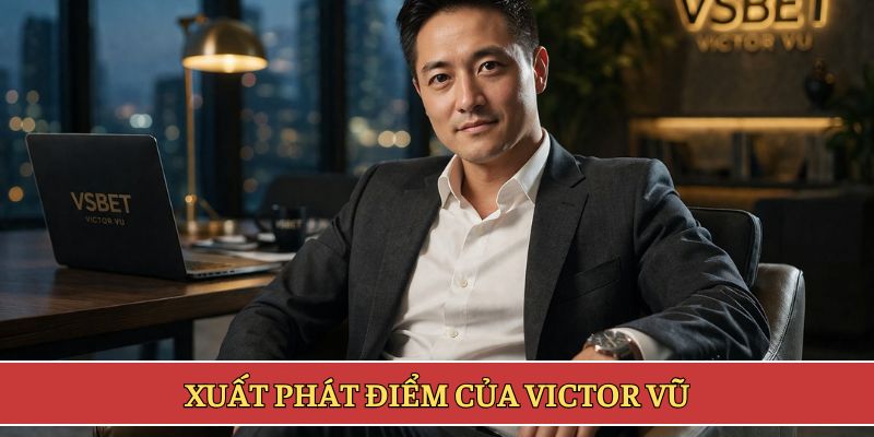 Xuất phát điểm của Victor Vũ