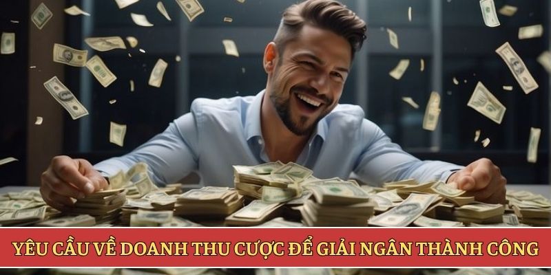 Yêu cầu về doanh thu cược để giải ngân thành công